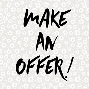 All Offers Will be Considered!